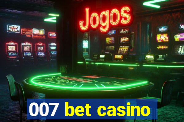 007 bet casino